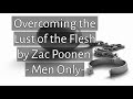 Overcoming the Lust of the Flesh by Zac Poonen | Men Only | Must Watch