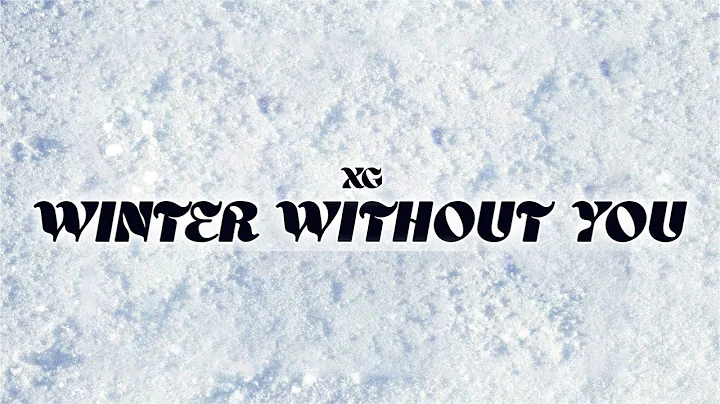 XG - WINTER WITHOUT YOU (Lyrics)