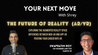 The Future of Reality (AR/VR) - With Swapratim Roy [Your Next Move] Wealth