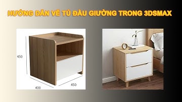 CÁCH VẼ TỦ ĐẦU GIƯỜNG TRONG 3DSMAX