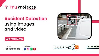 Accident Detection using images and video - FINAL YEAR BTECH MINI  MAJOR DEEP LEARNING PROJECTS