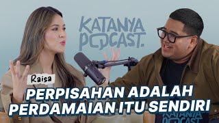 Raisa Talks About Moving On And Dealing With Failure  Katanya Podcast 13