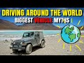 Top 5 VEHICLE Myths about driving your own vehicle around the world overland