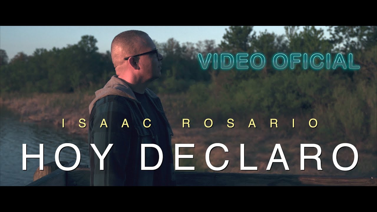 Hoy Declaro | Isaac Rosario (Video Oficial) 4K
