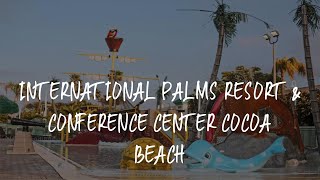 International Palms Resort & Conference Center Cocoa Beach Review - Cocoa Beach , United States of A
