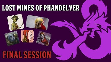 Dungeons & Dragons: Lost Mines of Phandelver - Final Session