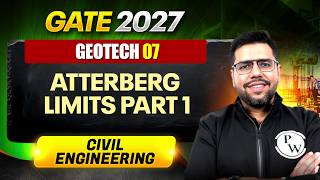 Geotech 07 : Atterberg Limits Part 1 | Civil Engineering | GATE 2027 Preparation