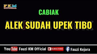 Cabiak - ALEK SUDAH UPEK TIBO [ Karaoke ]