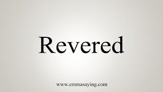 How To Say Revered
