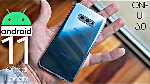 Samsung Galaxy S10e Android 11 ONE UI 3.0 Official Update (RELEASED)