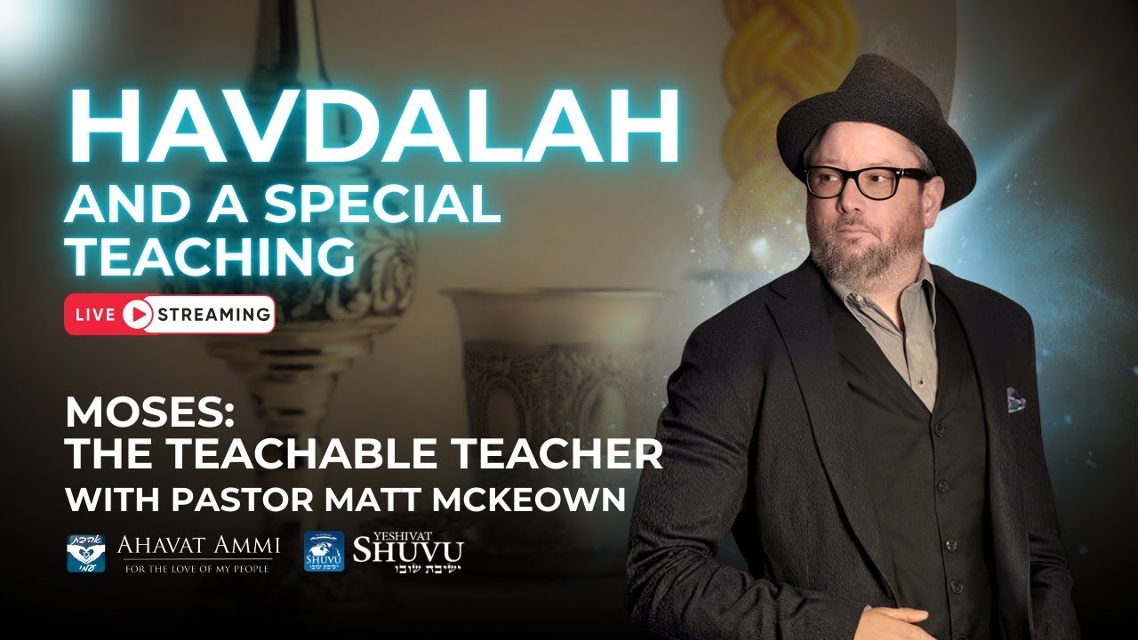 Havdalah Special - Moses: The Teachable Teacher with Pastor Matt McKeown