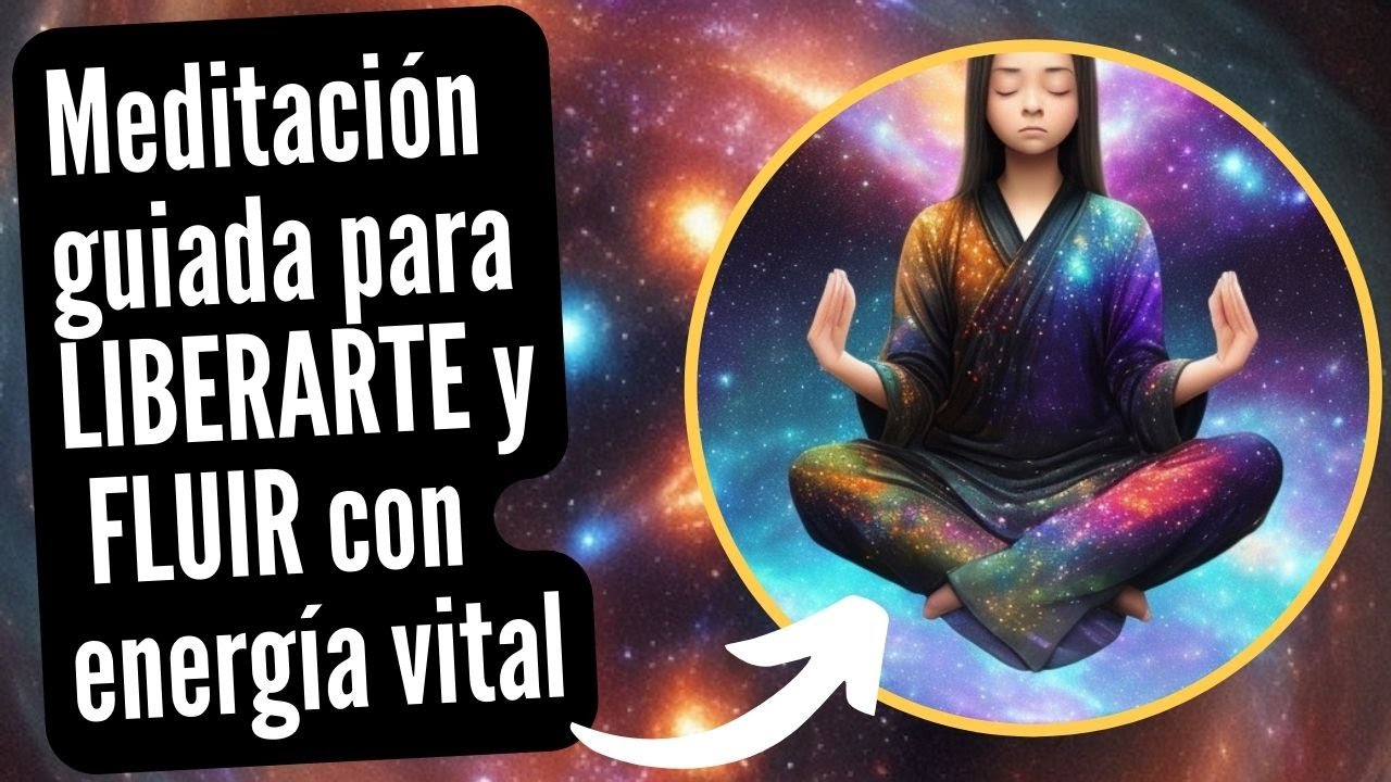 Meditación guiada para LIBERARTE y FLUIR con la energía vital - YouTube