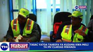 TASAC WATOA TAARIFA YA KUZAMA KWA MELI YA MV CLARIAS MWANZA