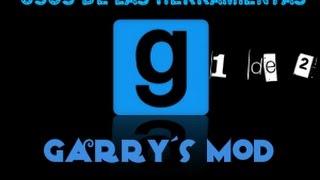 Garry´s mod -Usos de algunas herramientas- 1/2