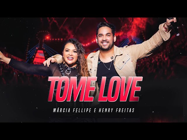 Márcia Fellipe e Henry Freitas - Tome Love class=