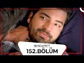 Beni Affet 152 Bölüm