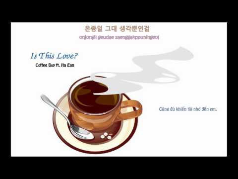 Is This Love (이게 사랑일까)? - Coffee Boy ft. Ha Eun - Vietsub/Hang