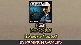 Hush - Fired Up (8D Audio)