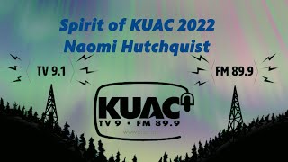 Spirit of KUAC 2022: Naomi Hutchquist