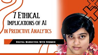 7 Ethical Implications of Artificial Intelligence (AI) in Predictive Analytics