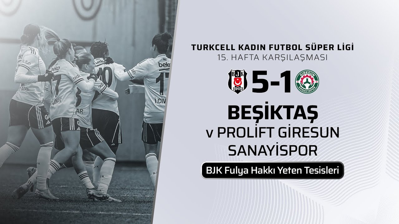 Beşiktaş – Prolift Giresun Sanayispor | Turkcell Kadın Futbol Süper Ligi 15. Hafta
