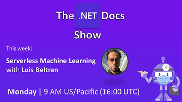 The .NET Docs Show - Serverless Machine Learning