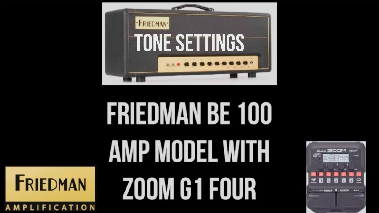 Tone settings for The FRIEDMAN BE100 with the ZOOM G1 four 