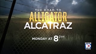 Local 10 Special ‘The Road to Alligator Alcatraz’
