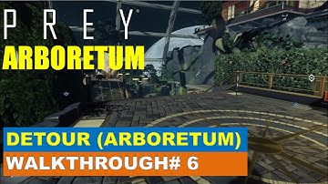 Prey Gameplay Walkthrough 6: Detour (Arboretum) [Written Commentary]