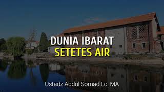 Dunia Ibarat Setetes Air Ustadz Abdul Somad Lentera Qolbu