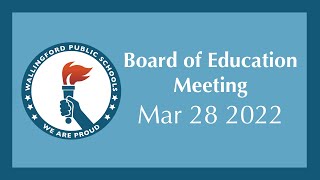 Board of Education Meeting - March 28 2022