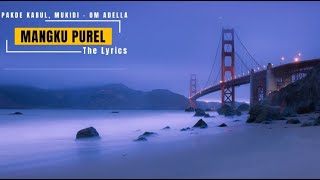 MANGKU PUREL LIRIK   Pakdhe Kabul , Mukidi   OM ADELLA - The Lyrics