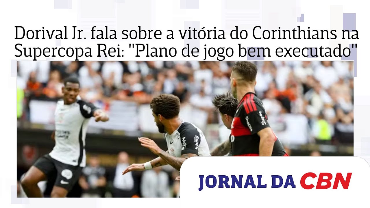 Dorival Jr. fala sobre a vitória do Corinthians na Supercopa Rei: "Plano de jogo bem executado"
