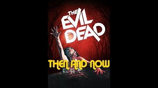 THE EVIL DEAD (1981) THEN AND NOW -  ALL CAST : 2022