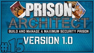 Let's Play Prison Architect Campaign - Part 15 - Big Enough