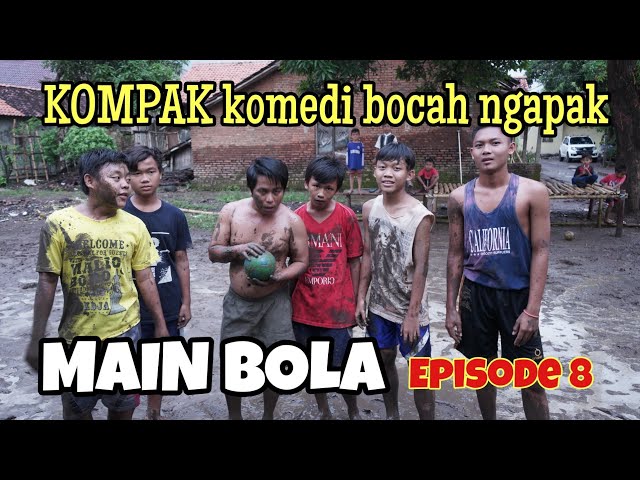 KOMEDI BOCAH NGAPAK - MAIN BOLA  episode 8 class=