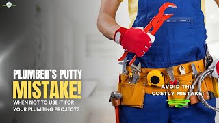 Plumber’s Putty Mistake! When NOT to Use It for Your Plumbing Projects