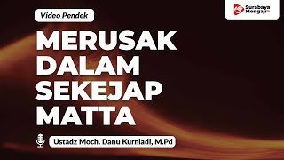 Namimah Merusak Dalam Sekejap Mata - Ustadz Moch. Danu Kurniadi, M.Pd
