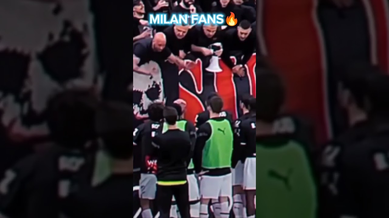 MILAN FANS🔥🔥🔥 