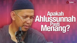 Pengajian: Apakah Ahlussunnah Pasti Menang - Ustadz Abu Ihsan Al-Maidani, MA.