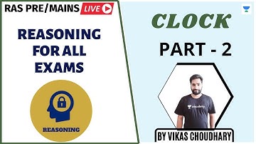 Clock | Part - 2 | Reasoning For All Exams | RAS/RPSC 2020/2021 | Vikash Choudhary