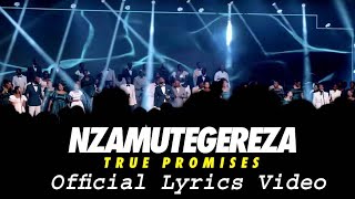 NZAMUTEGEREZA |True Promises Ministries ( Music video Lyrics)