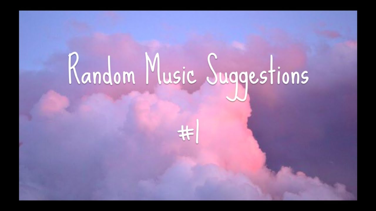 Random Music Suggestions #1 - YouTube