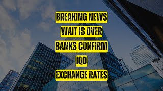 Iraqi Dinar Breaking News Wait Is Over Banks Confirm IQD Exchange Rates/Iraqi dinar 2025/iqd