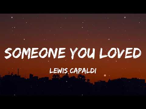Lewis Capaldi - Someone You Loved (Lyrics)