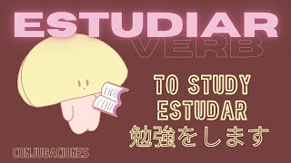 Verb ´Estudiar´(To study) all conjugations | ESPANIVERSE