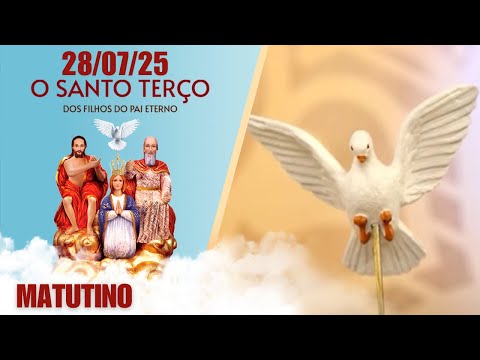 O Santo Terço dos Filhos do Pai Eterno - Matutino - 28/07/25