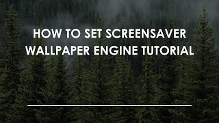How To Set Screensaver Wallpaper Engine Tutorial