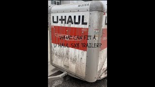 How much can you fit in a 5x8 U Haul Trailer? Review