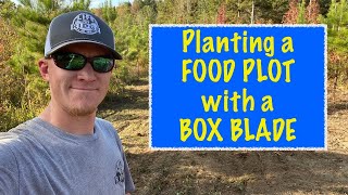 Planting a Food Plot with a BOX BLADE